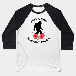 Just a girl who loves bigfoot Baseball T-Shirt